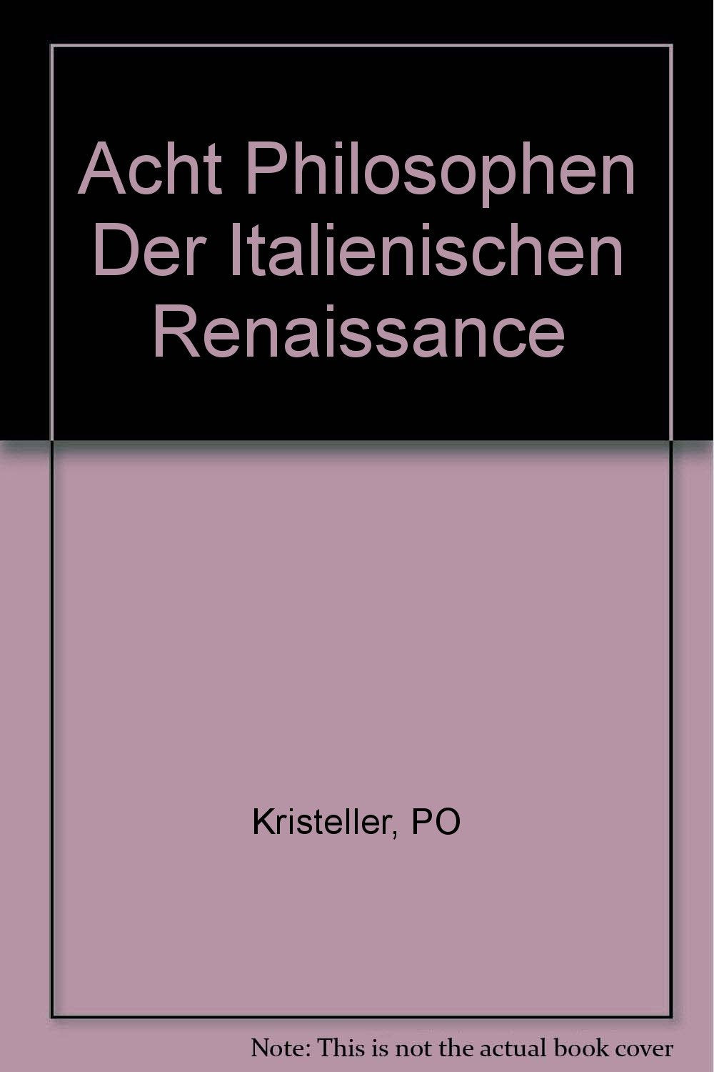 Acht Philosophen Der Italienischen Renaissance Philosophy