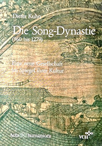 Die Song-Dynastie (960 Bis 1279) Eine Neue Gesells Chaft Im Spiegel Ihrer Kultur Natural Sciences