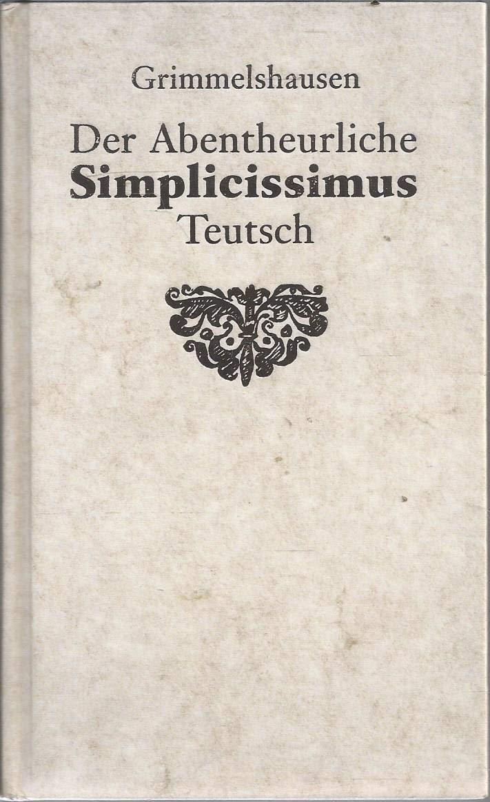 Der Abentheuerliche Simplicissimus Teutsch Und Continuatio DES Abentheuerlichen Simplicissimi Natural Sciences