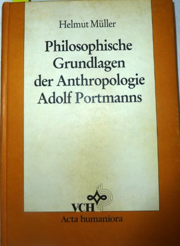 Philosophische Grundlagen Der Anthropologie Adolf Portmanns Philosophy