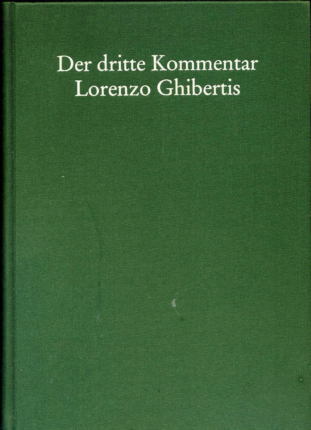 Der Dritte Kommentar Lorenzo Ghibertis: Naturwissenschaft Und Medizin in Der Kunsttheorie Der Fruehrenaissance (Acta Humaniora S.) Medicine