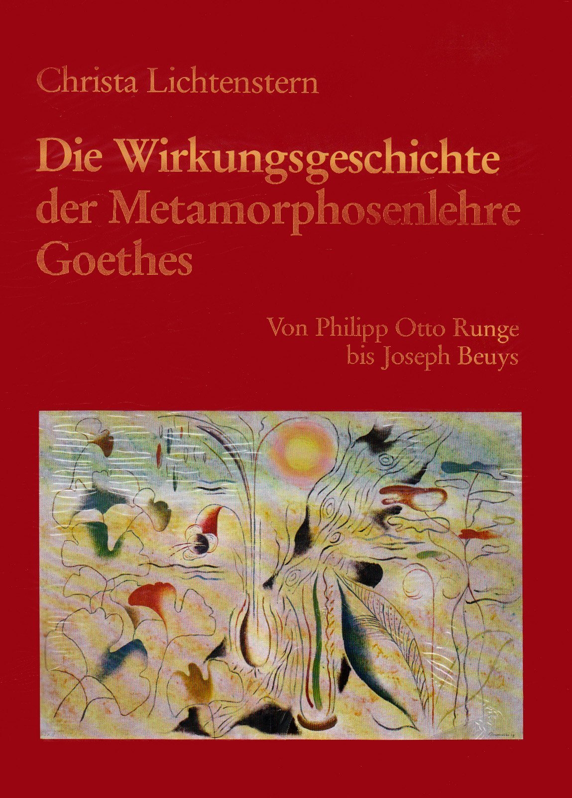 Die Wirkungsgeschichte Der Metamorphosenlehre Goethes - Von Philipp Otto Runge Bis Joseph Beuys (Vol 1) (Metamorphose in Der Kunst DES 19. Und 20. Jahrhunderts) Film, Art & Culture