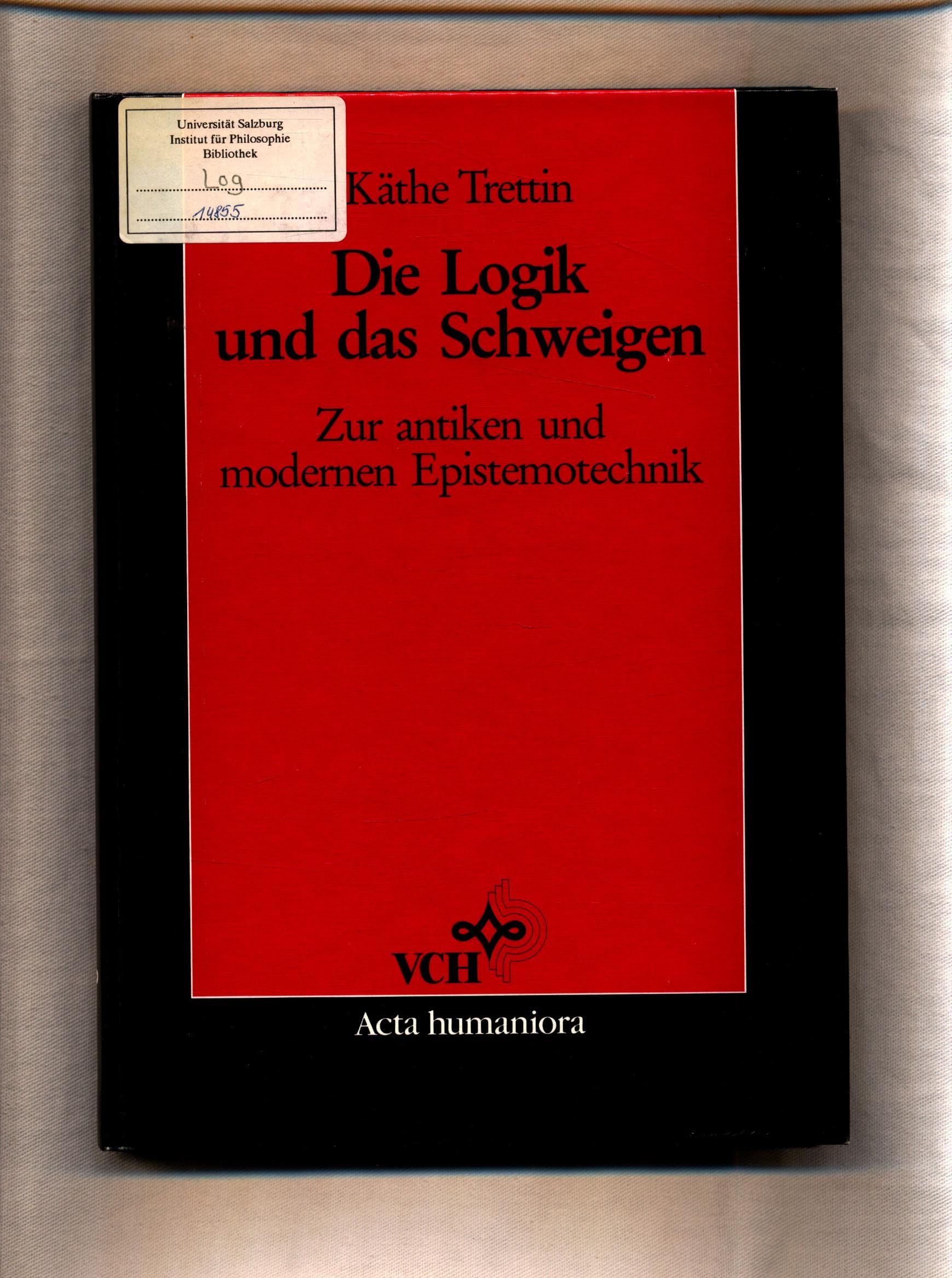 Die Logik Und Das Schweigen Zur Antiken Und Modernen Epistemotechnik Philosophy