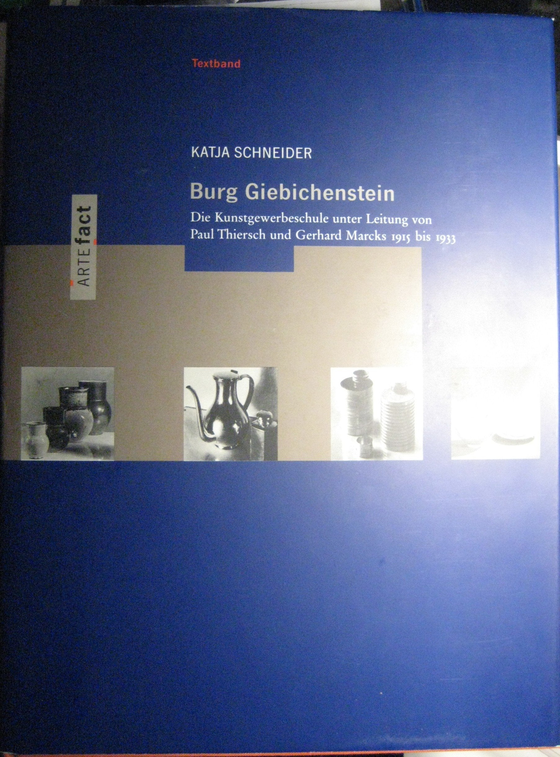Burg Giebichenstein: Die Kunstgewerbeschule Unter Leitung Von Paul Thiersch Und Gerhard Marcks 1915-1933 Film, Art & Culture