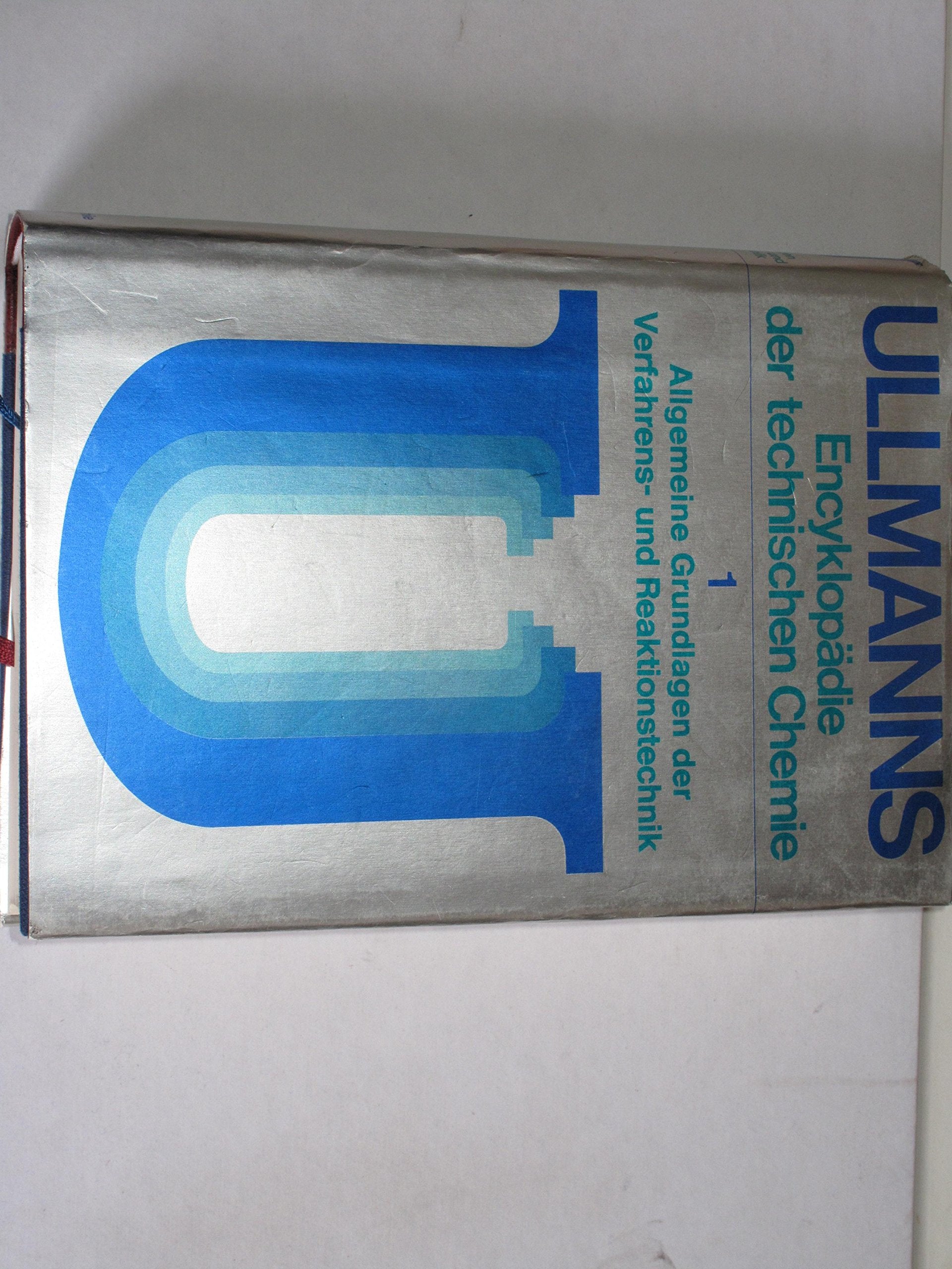 Ullmanns Encyklopädie der technischen Chemie Band 1: Allgemeine Grundlagen der Verfahrens- und Reaktionstechnik Business & Technology