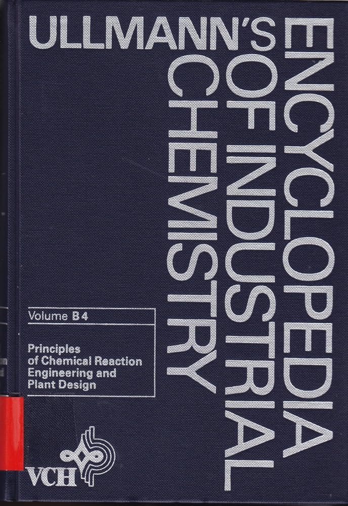 Ullmann′s Encyclopedia of Industrial Chemistry: Principles of Chemical Reaction Engineering and Plant Design Reference Books