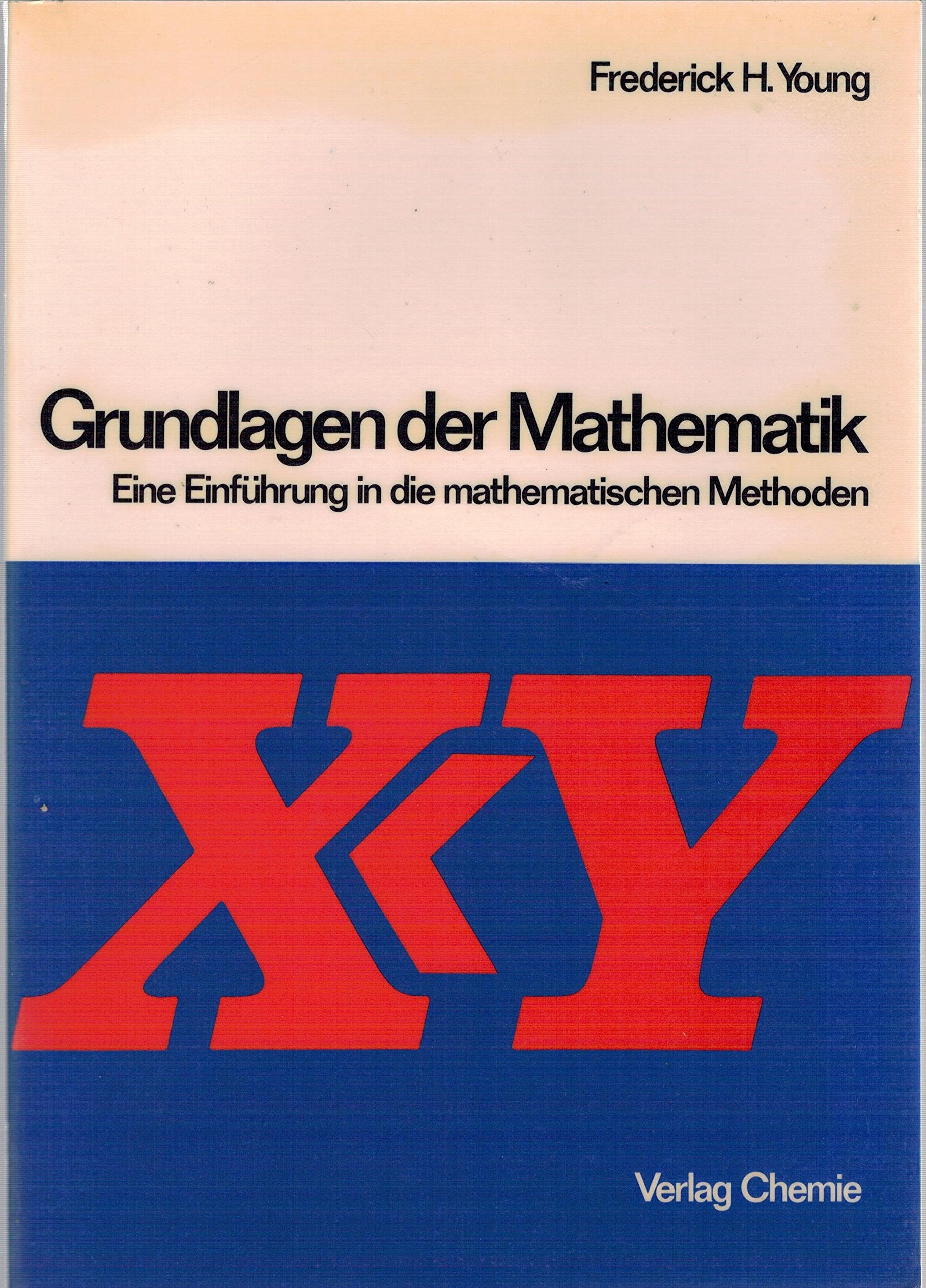 Grundlagen der Mathematik. Eine Einführung in die mathematischen Methoden Books