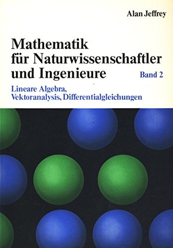 Mathematik für Naturwissenschaftler und Ingenieure / Lineare Algebra, Vektoranalysis, Differentialgleichungen Mathematics