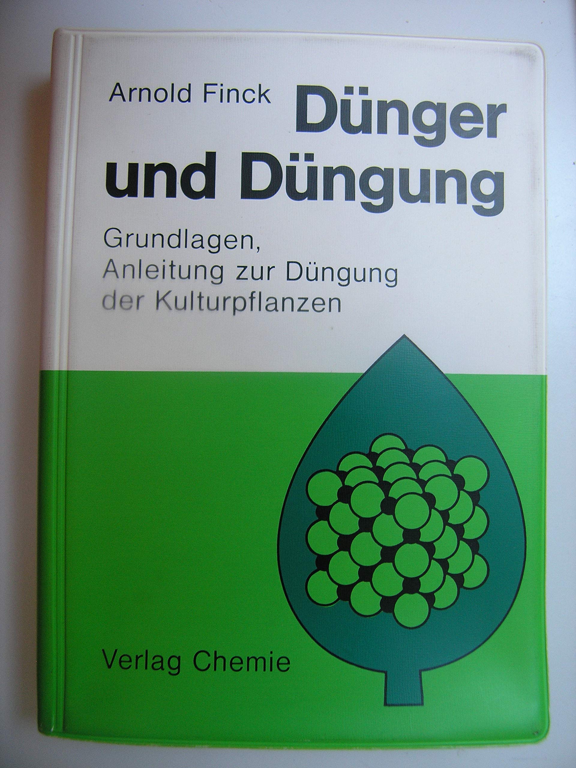 Dünger und Düngung: Grundlagen, Anleitung zur Düngung der Kulturpflanzen Natural Sciences
