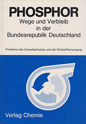 Phosphor: Wege und Verbleib in der Bundesrepublik Deutschland. Probleme des Umweltschutzes und der Rohstoffversorgung Books