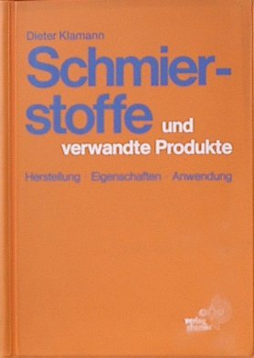 Schmierstoffe und verwandte Produkte: Herstellung - Eigenschaften - Anwendung Business & Technology