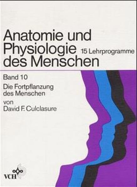Anatomie und Physiologie des Menschen / 15 Lehrprogramme: Anatomie und Physiologie des Menschen / Die Fortpflanzung des Menschen: 15 Lehrprogramme Medicine