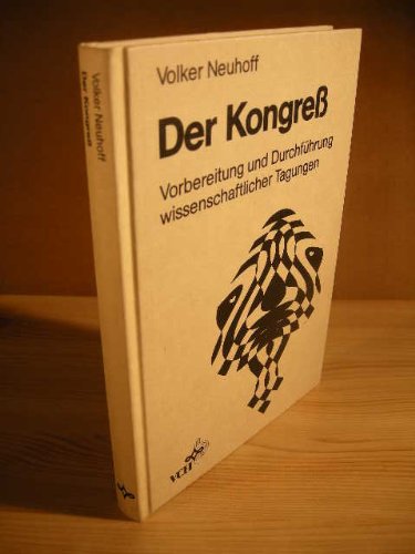 Der Kongress: Vorbereitung und Durchführung wissenschaftlicher Tagungen Business, Finance & Career