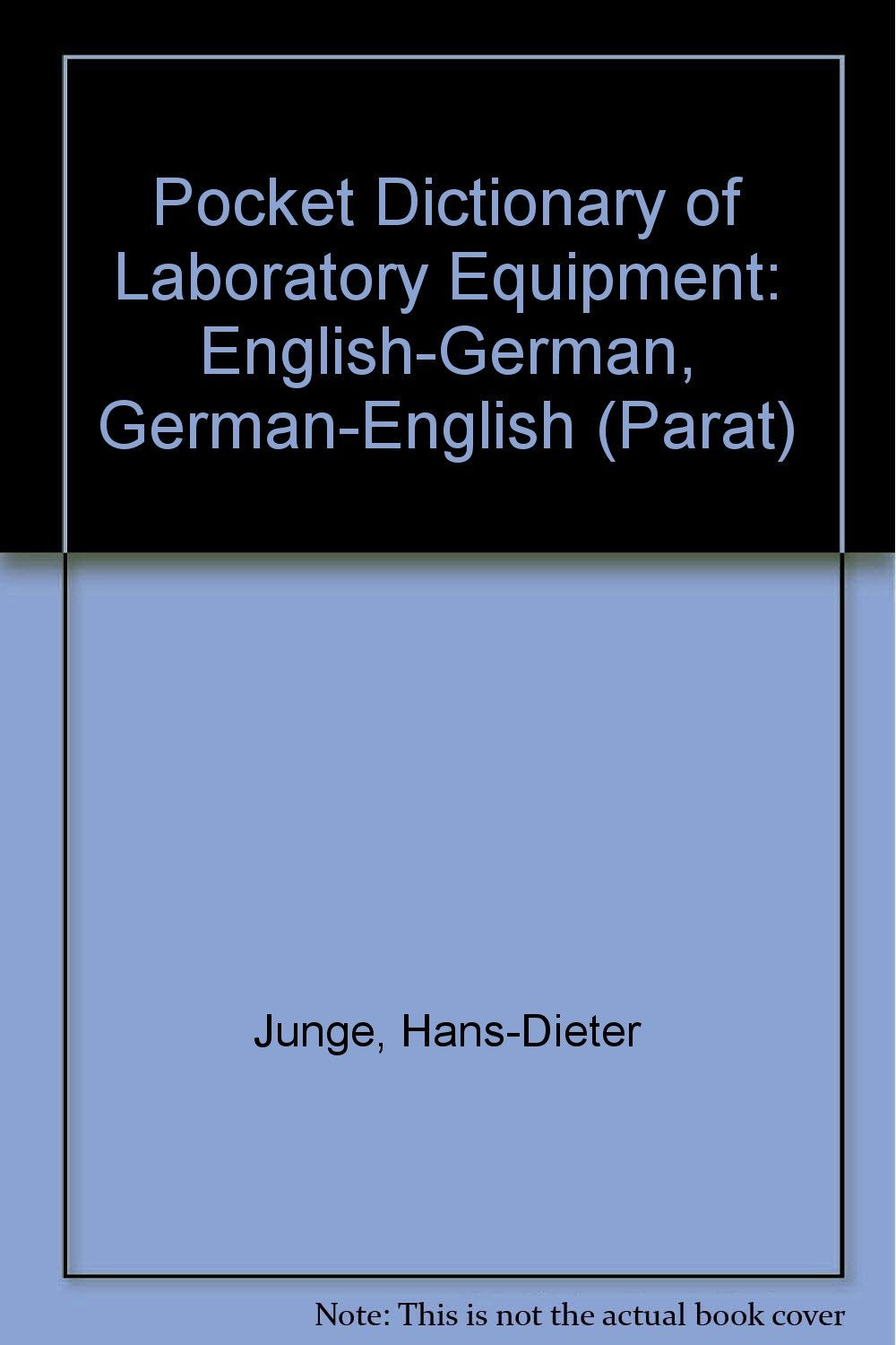 Pocket Dictionary of Laboratory Equipment /Taschenwörterbuch Laborausrüstung: Englisch-Deutsch /Deutsch-Englisch: English-German, German-English (parat-Wörterbücher) Business & Technology