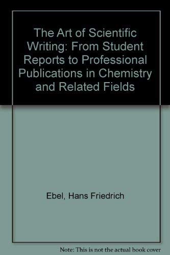 The Art of Scientific Writing: From Student Reports to Professional Publications in Chemistry and Related Fields Professional & Reference Books