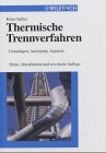 Thermische Trennverfahren: Grundlagen, Auslegung, Apparate Business & Technology