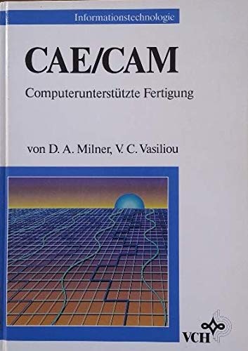 CAE /CAM: Computerunterstützte Fertigung (Informationstechnologie) Business & Technology