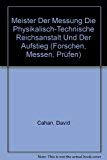 Meister der Messung: Die Physikalisch-Technische Reichsanstalt und der Aufstieg der physikalischen Institute in Deutschland 1865-1918 Natural Sciences