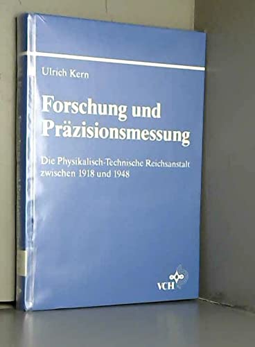 Forschung und Präzisionsmessung: Die Physikalisch-Technische Reichsanstalt zwischen 1918 und 1948 Natural Sciences