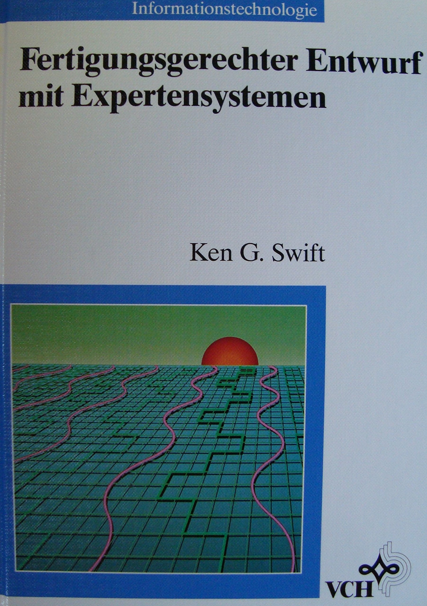 Fertigungsgerechter Entwurf mit Expertensystemen (Informationstechnologie) Business & Technology