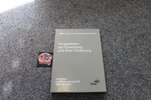 Perspektiven der Forschung und ihrer Förderung: Aufgaben und Finanzierung VIII, 1987 bis 1990 (DFG-Publikationen) Social Sciences