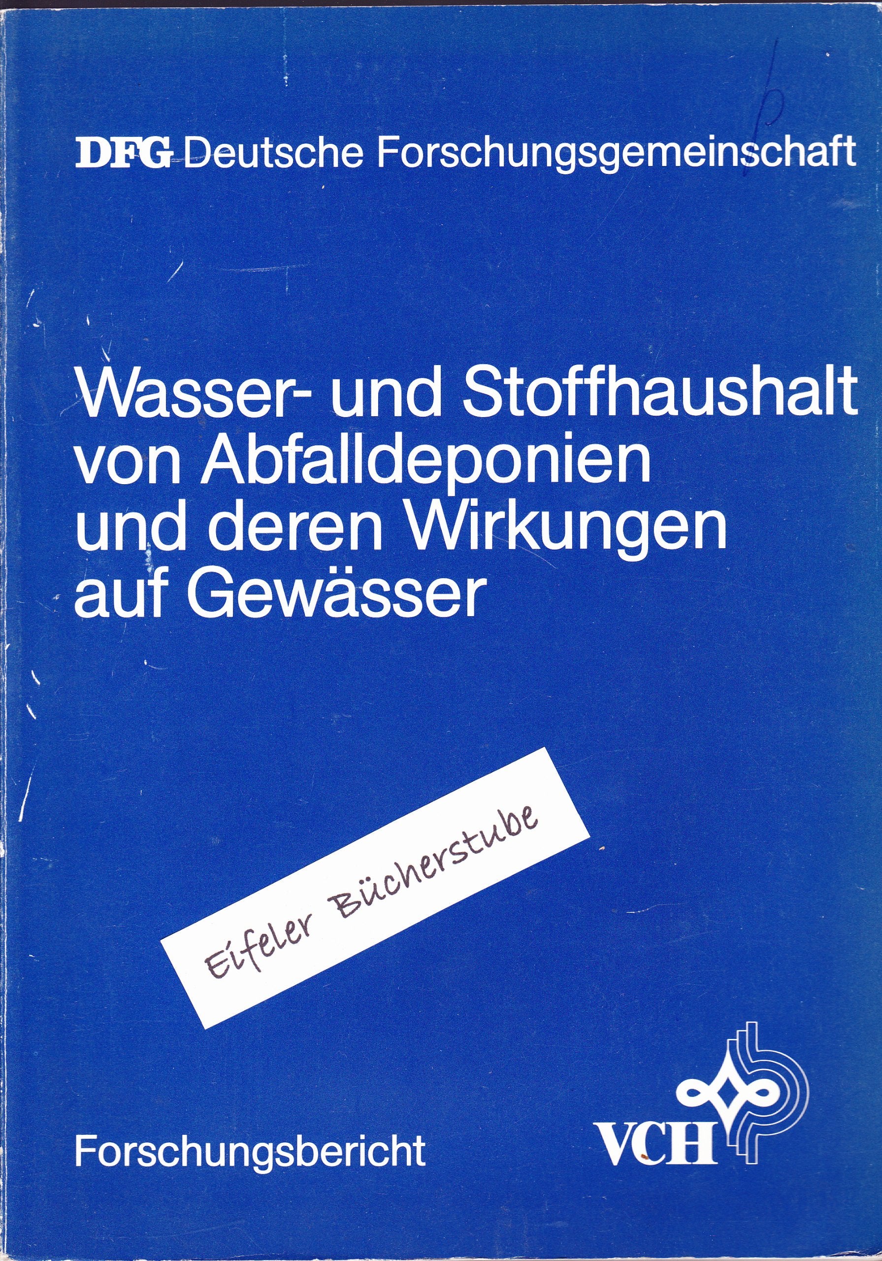 Wasser- und Stoffhaushalt von Abfalldeponien und deren Wirkungen auf Gewässer: Ergebnisse eines fünfjährigen interdisziplinären Forschungsprogramms (DFG-Publikationen) Books