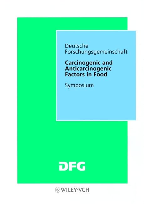Carcinogenic and Anticarcinogenic Factors in Food: Symposium: Novel Concepts? - Symposium (DFG-Publikationen) Medicine