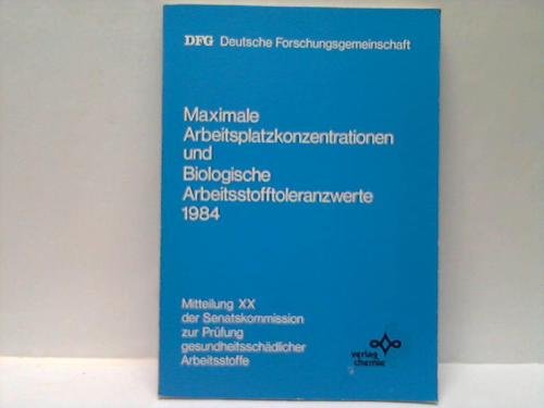 Maximale Arbeitsplatzkonzentrationen und Biologische Arbeitsstofftoleranzwerte 1984: Mitteilung XX (Kommissionsmitteilungen) Books