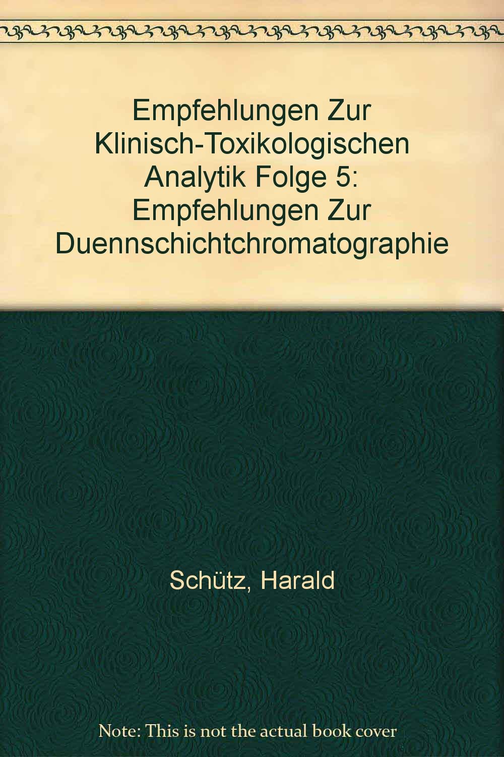Empfehlungen zur Klinisch-Toxikologischen Analytik: Empfehlungen zur Dünnschichtchromatographie Natural Sciences