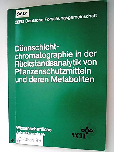 Dunnschichtchromatographie in Der Ruckstands- Analytik Von Im Auftrag Der Arbeitsgruppe Analytik Der Senatskommission book