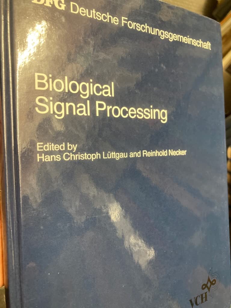 Biological Signal Processing: Final Report of the "Sonderforschungsbereich Biologische Nachrichtenaufnahme und -verarbeitung": Final Report of the ... 1972-86 (Sonderforschungsbereiche) Natural Sciences