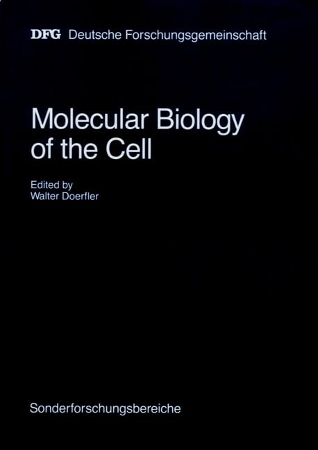 Molecular Biology of the Cell: Final Report of the Sonderforschungsbereich "Molekularbiologie der Zelle" 1970-1988: Final Report of the ... der Zelle, 1970-88 (Sonderforschungsbereiche) Medicine