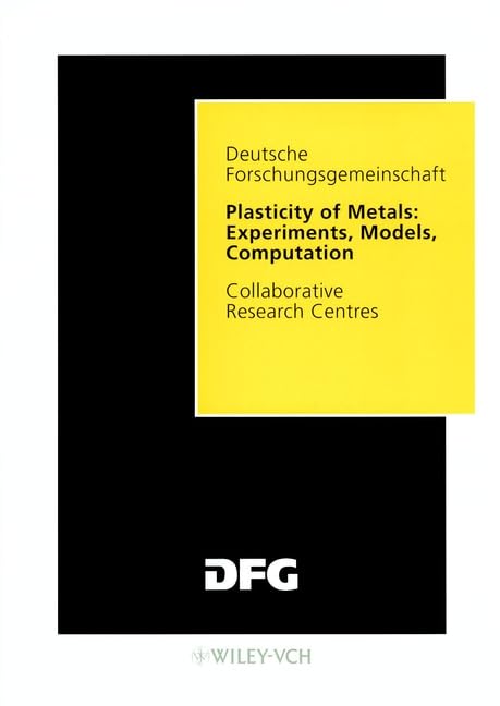 Plasticity of Metals: Experiments, Models, Computation: Collaborative Research Centres (Sonderforschungsbereiche) Natural Sciences