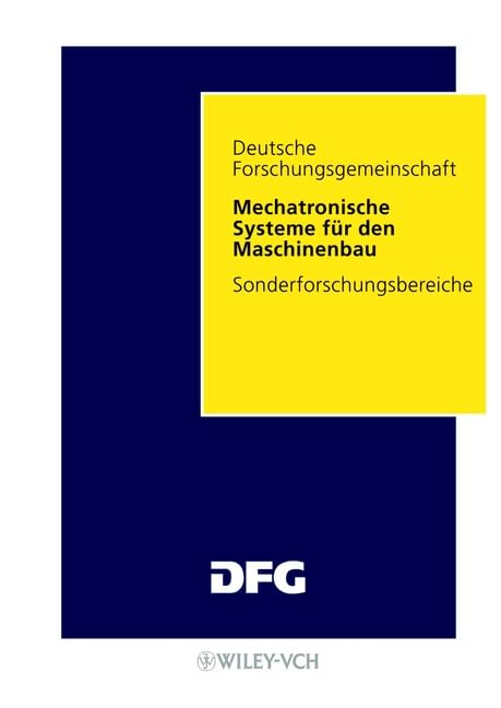 Mechatronische Systeme für den Maschinenbau: Ergebnisse aus dem Sonderforschungsbereich 241 "Integrierte mechanisch-elektronische Systeme für den Maschinenbau (IMES)" (Sonderforschungsbereiche) Business & Technology