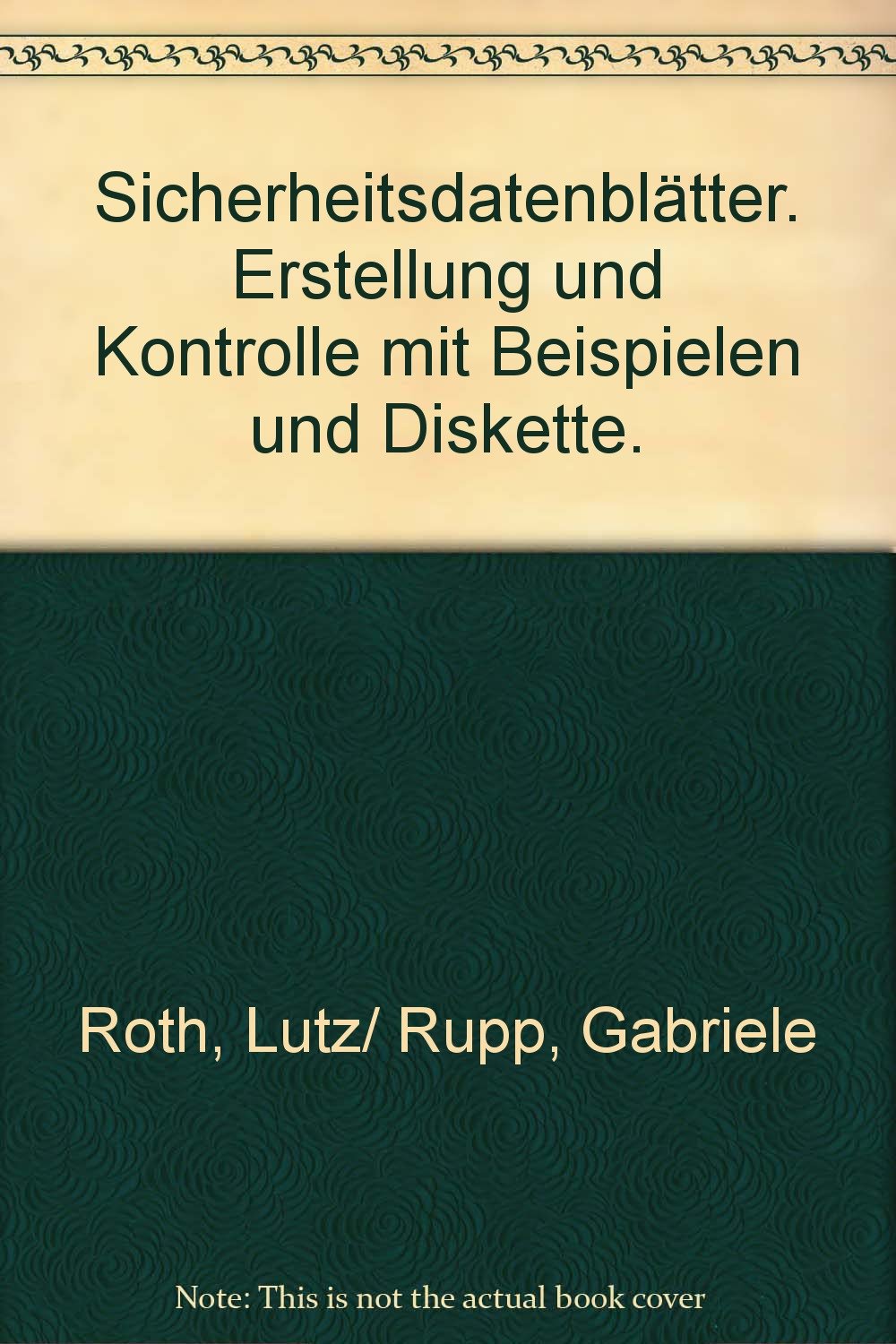 Sicherheitsdatenblätter. Erstellung und Kontrolle mit Beispielen und Diskette. book