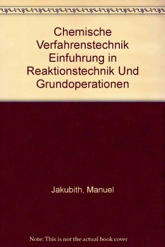 Chemische Verfahrenstechnik: Einführung in Reaktionstechnik und Grundoperationen Business & Technology