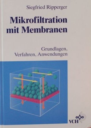 Mikrofiltration mit Membranen: Grundlagen, Verfahren, Anwendungen Business & Technology