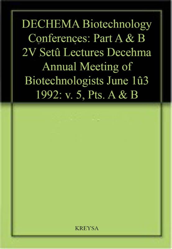Lectures held at the Dechema Annual Meeting of Biotechnologists (10th): June 1-3, 1992, Karlsruhe (DECHEMA Biotechnology Conferences) Business & Technology