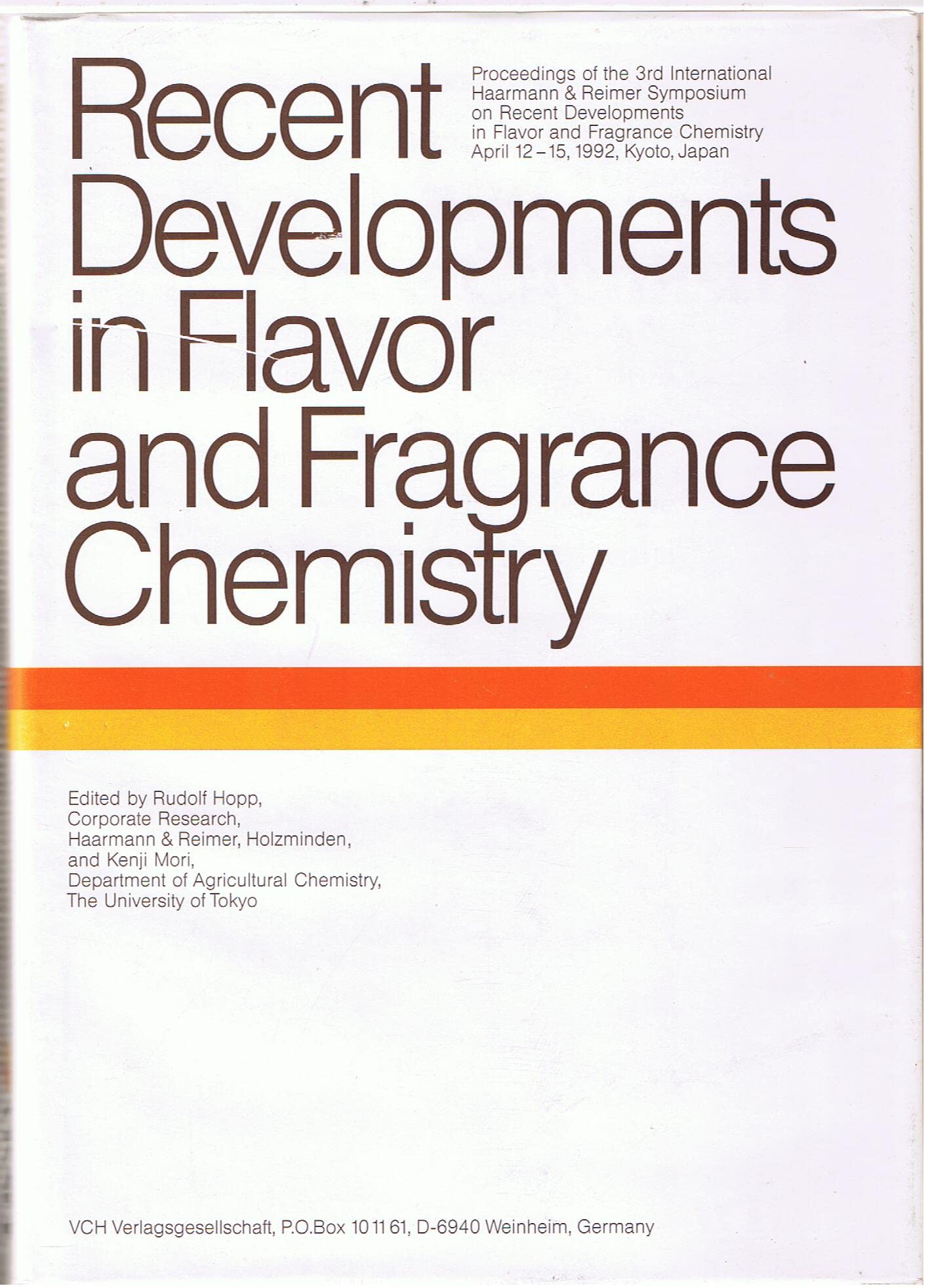 Recent Developments in Flavor and Fragrance Chemistry: Proceedings of the 3rd International Haarmann & Reimer Symposium: Third International Symposium Business & Technology