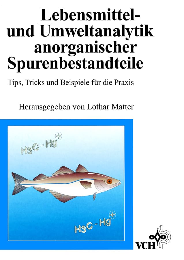 Lebensmittel- und Umweltanalytik anorganischer Spurenbestandteile: Tips, Tricks und Beispiele für die Praxis Business & Technology