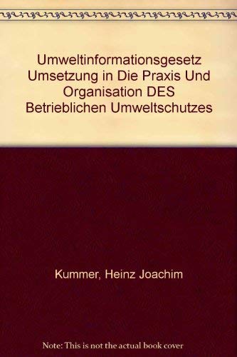 Umweltinformationsgesetz: Umsetzung in die Praxis und Organisation des betrieblichen Umweltschutzes Law