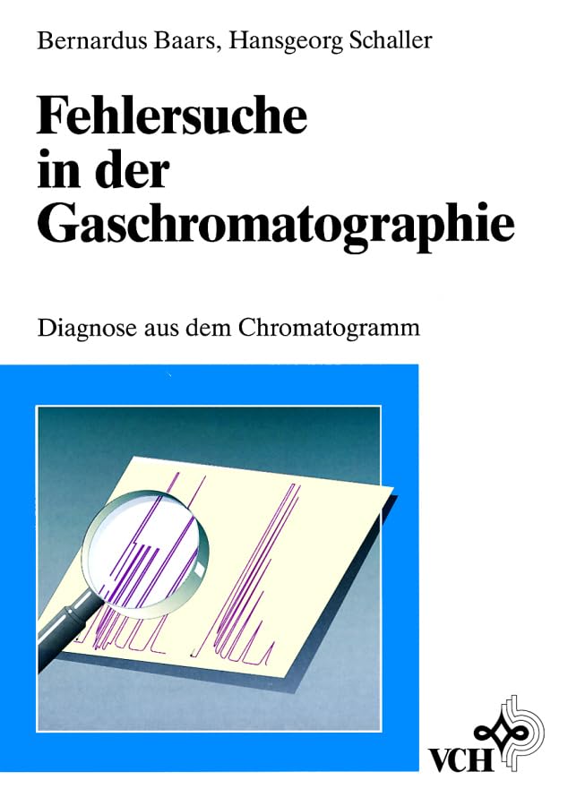 Fehlersuche in der Gaschromatographie: Diagnose aus dem Chromatogramm Natural Sciences