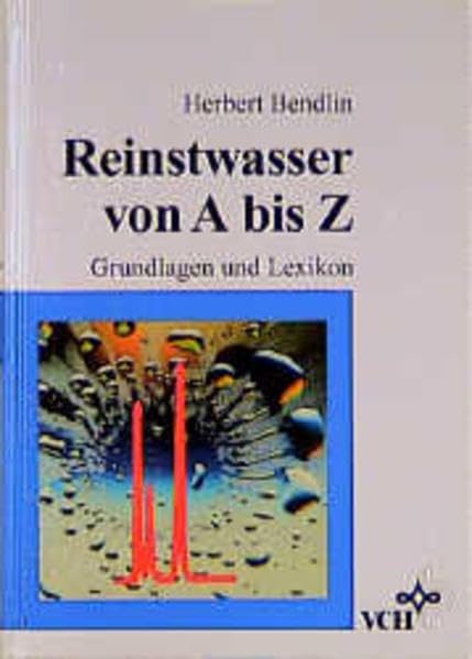 Reinstwasser von A bis Z: Grundlagen und Lexikon Memories