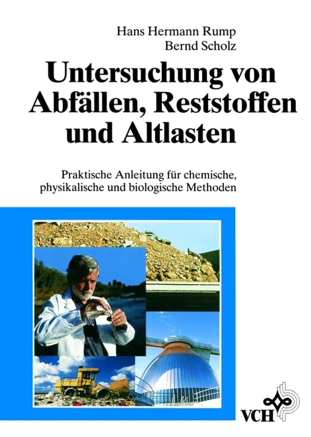 Untersuchung Von Abfaellen Reststoffen Und Altlasten Praktische Anleitung Fuer Chemische Physikalische Und book