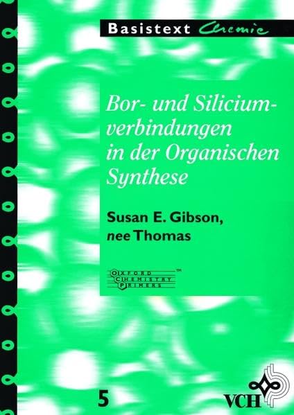 Bor- und Siliciumverbindungen in der Organischen Synthese (Basistexte Chemie) Natural Sciences