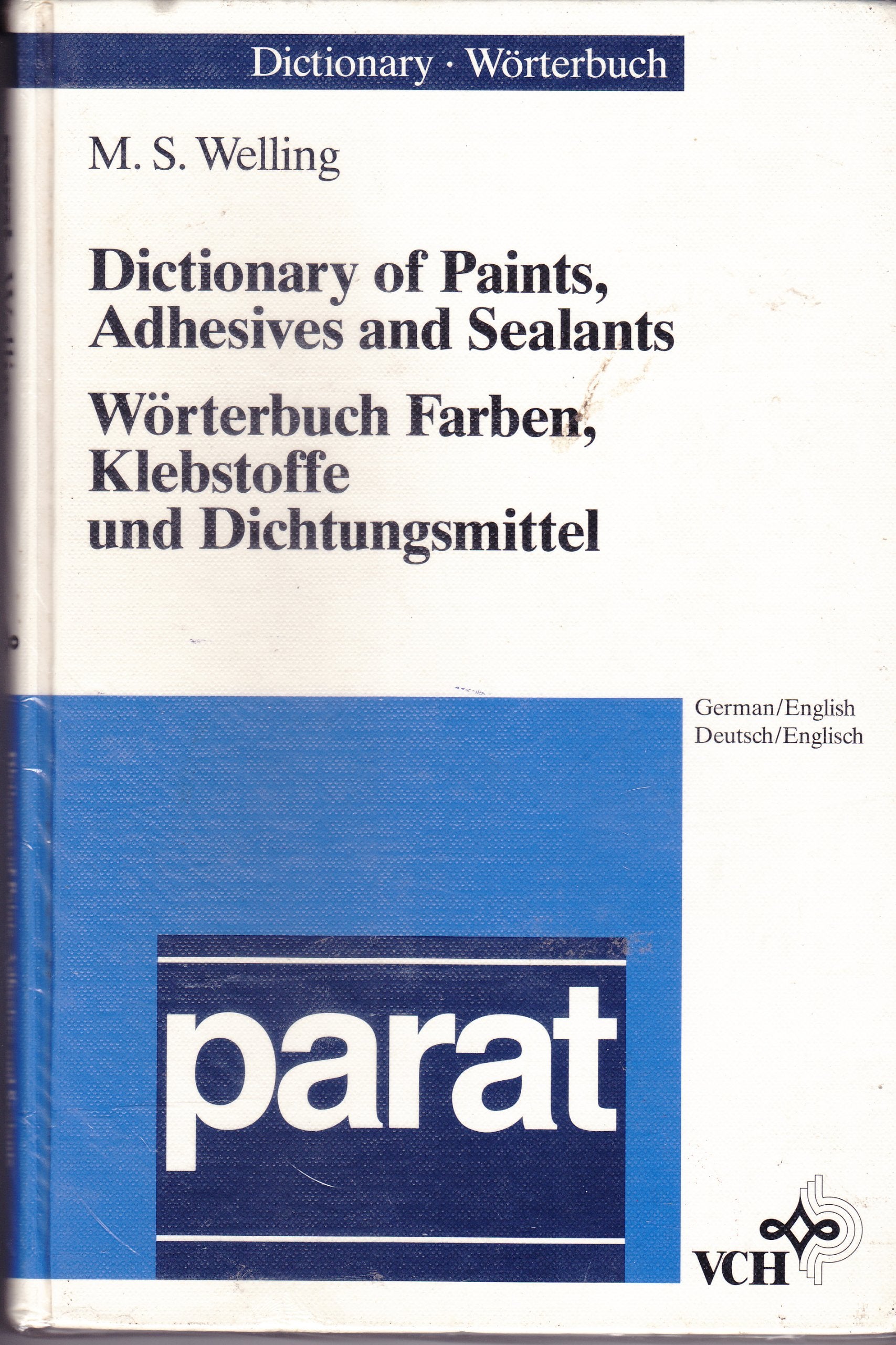 Dictionary of Paints, Adhesives, and Sealants /Wörterbuch Farben, Klebstoffe und Dichtungsmittel: German-English /Deutsch-Englisch: German/English English/German (parat-Wörterbücher) Business & Technology