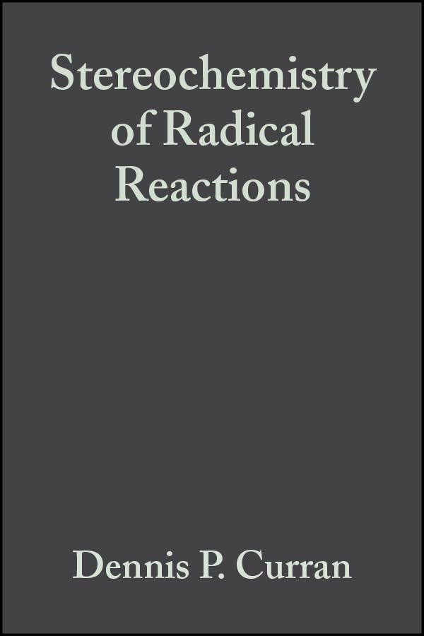 Stereochemistry of Radical Reactions: Concepts, Guidelines, and Synthetic Applications Natural Sciences
