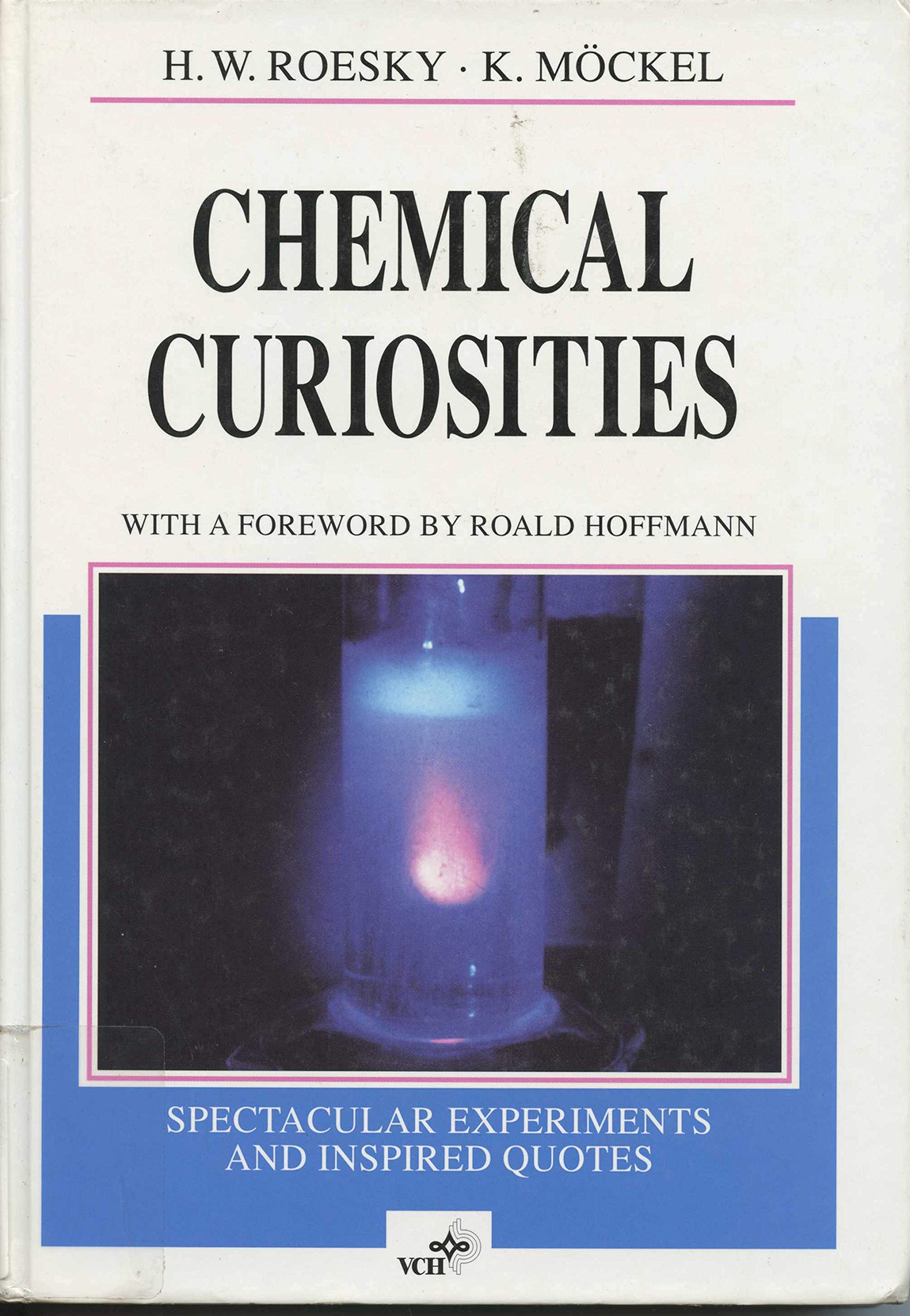 Chemical Curiosities: Spectacular Experiments and Inspired Quotes: Spectacular Experiments and Inspired Quotes. Forew. by Roald Hoffmann Business & Technology