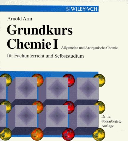Grundkurs Chemie I : Allgemeine und anorganische Chemie für Fachunterricht und Selbststudium Natural Sciences