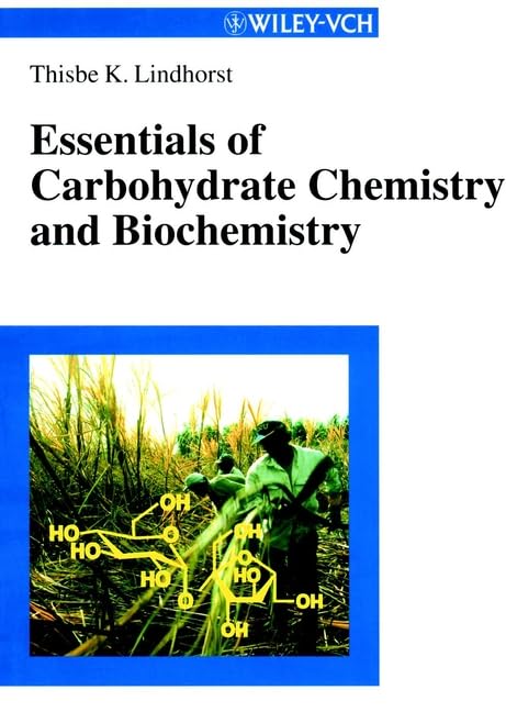 Essentials of Carbohydrate Chemistry and Biochemistry Natural Sciences